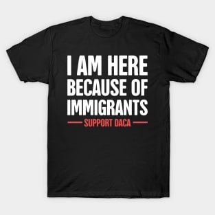 DACA - Pro Immigration, Immigrants, & Dreamers T-Shirt